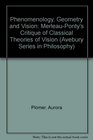 Phenomenology Geometry and Vision MerleauPonty's Critique of Classical Theories of Vision