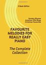 Favourite Melodies For Really Easy Piano The Complete Collection  Nursery Rhymes  American Folk Songs  Christmas Favourites  10 new songs