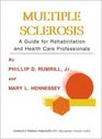 Multiple Sclerosis A Guide for Rehabilitation and Health Care Professionals