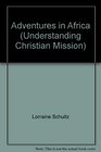 Adventures in Africa (Understanding Christian Mission)