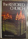 The Restored Church  A Brief History of the Growth and Doctrines of The Church of Jesus Christ of Latterday Saints