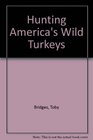 Hunting America's Wild Turkey