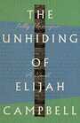 The Unhiding of Elijah Campbell A Novel
