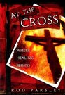 At the Cross Where Healing Begins