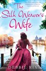 The Silk Weaver's Wife An utterly captivating romance novel of family secrets love and heartbreak