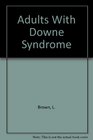 Adults With Downe Syndrome