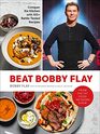 Beat Bobby Flay Conquer the Kitchen with 100 BattleTested Recipes A Cookbook