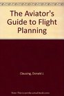 The Aviator's Guide to Flight Planning
