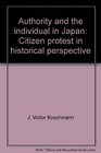 Authority and the individual in Japan Citizen protest in historical perspective