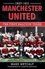 Manchester United 190711 The First Halcyon Years