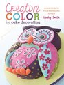 Creative Color for Cake Decorating Choose Colors Confidently with 20 Cake Decorating  Baking Projects