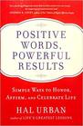 Positive Words Powerful Results Simple Ways to Honor Affirm and Celebrate Life