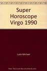 Super Horoscope Virgo 1990