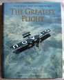 The Greatest Flight Reliving the Aerial Triumph That Changed the World