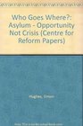 Who Goes Where Asylum  Opportunity Not Crisis
