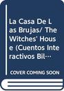 La Casa De Las Brujas/ The Witches' House
