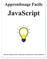 Apprentissage Facile JavaScript tape par tape pour mener  apprendre Javascript mieux et plus rapidement