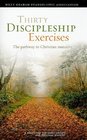 Thirty Discipleship Exercises The Pathway to Christian Maturity