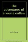 The adventures of a young outlaw