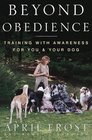 Beyond Obedience  Training with Awareness for You and Your Dog