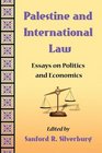 Palestine and International Law Essays on Politics and Economics