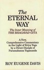 The Eternal Way The Inner Meaning of the Bhagavad Gita  A New Comprehensive Commentary in the Light of Kriya Yoga by a Direct Disciple of Paramahansa Yogananda