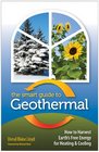 The Smart Guide to Geothermal How to Harvest Earth's Free Energy for Heating and Cooling