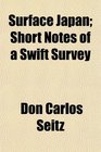Surface Japan Short Notes of a Swift Survey