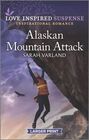 Alaskan Mountain Attack (Love Inspired Suspense, No 900) (Larger Print)