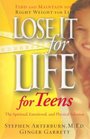 Lose It For Life For Teens The Spiritual Emotional and Physical Solution