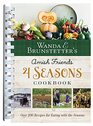 Wanda E Brunstetter's Amish Friends 4 Seasons Cookbook