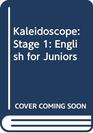 Kaleidoscope Stage 1 English for Juniors