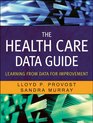 The Health Care Data Guide Learning from Data for Improvement