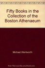 Fifty Books in the Collection of the Boston Athenaeum
