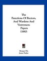 The Functions Of Rectors And Wardens And Vestrymen Papers