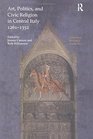 Art Politics and Civic Religion in Central Italy 12611352 Essays by Postgraduate Students at the Courtauld Institute of Art
