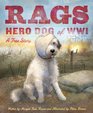 Rags Hero Dog of WWI A True Story