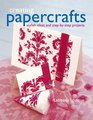 Creating Papercrafts Stylish Ideas and Stepbystep Projects