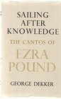 Sailing After Knowledge Cantos of Ezra Pound