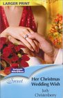 Her Christmas Wedding Wish 9 (LARGER PRINT)(Harlequin Mills & Boon IMPORT)