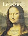 Discovering Leonardo The Art Lover's Guide to Understanding Da Vinci's Masterpieces