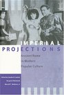 Imperial Projections : Ancient Rome in Modern Popular Culture (Arethusa Books)