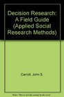 Decision Research A Field Guide