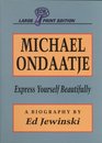 Michael Ondaatje Express Yourself Beautifully