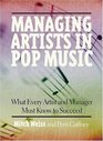 Managing Artists in Pop Music What Every Artist and Manager Must Know to Succeed