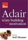 The Concise Adair on Team Building and Motivation