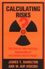 Calculating Risks The Spatial and Political Dimensions of Hazardous Waste Policy