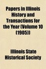 Papers in Illinois History and Transactions for the Year