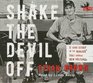 Shake the Devil Off A True Story of the Murder That Rocked New Orleans