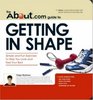 The AboutCom Guide To Getting In Shape Simple and Fun Exercises to Help You Look and Feel Your Best